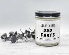 Load image into Gallery viewer, Light when Dad Farts - Funny, Rude, Sweary Candle, Naughty